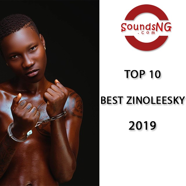Zinoleesky All Time Best Songs Of 2019 - Music/Radio - Nigeria
