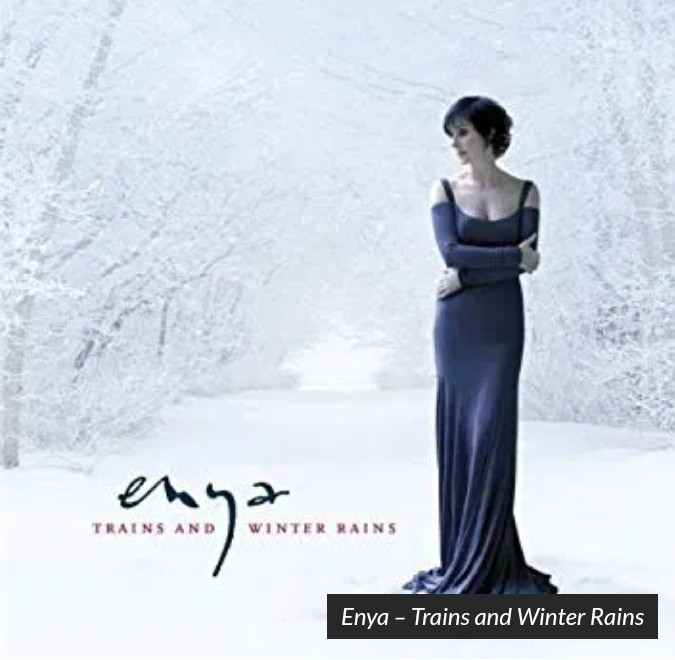 Enya – Trains And Winter Rain Mp3 Download Audio - Music/Radio - Nigeria