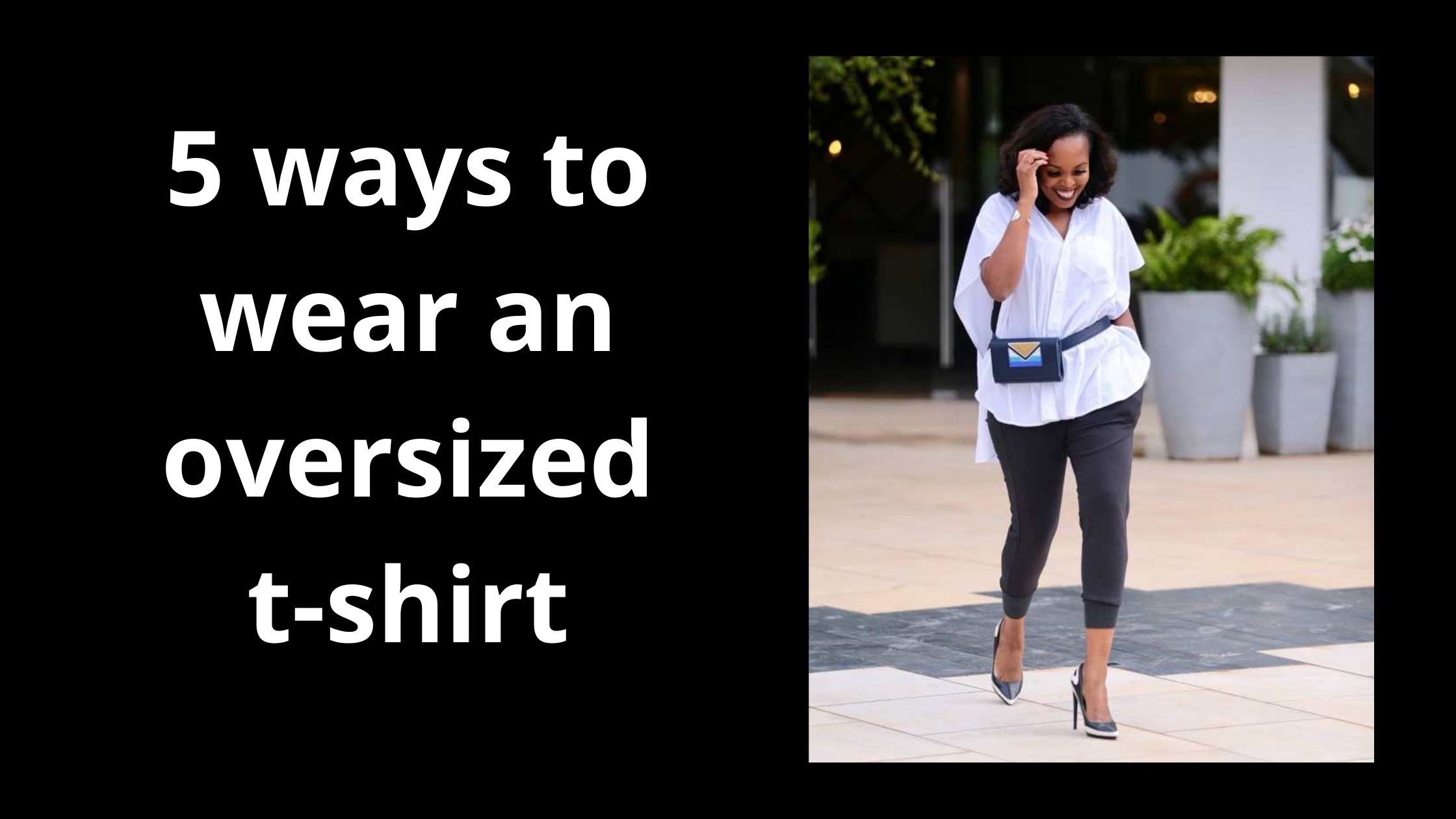 How to Style Oversized Shirt 5 Ways