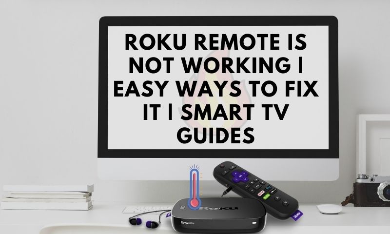 Roku Remote Is Not Working | Easy Ways To Fix It | Smart Tv Guides