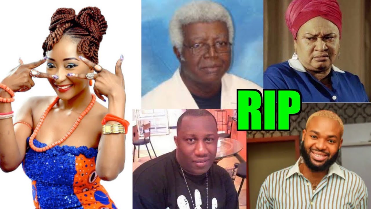 The Cause Of Nollywood Actor Actors And Actress Who Died In 2021