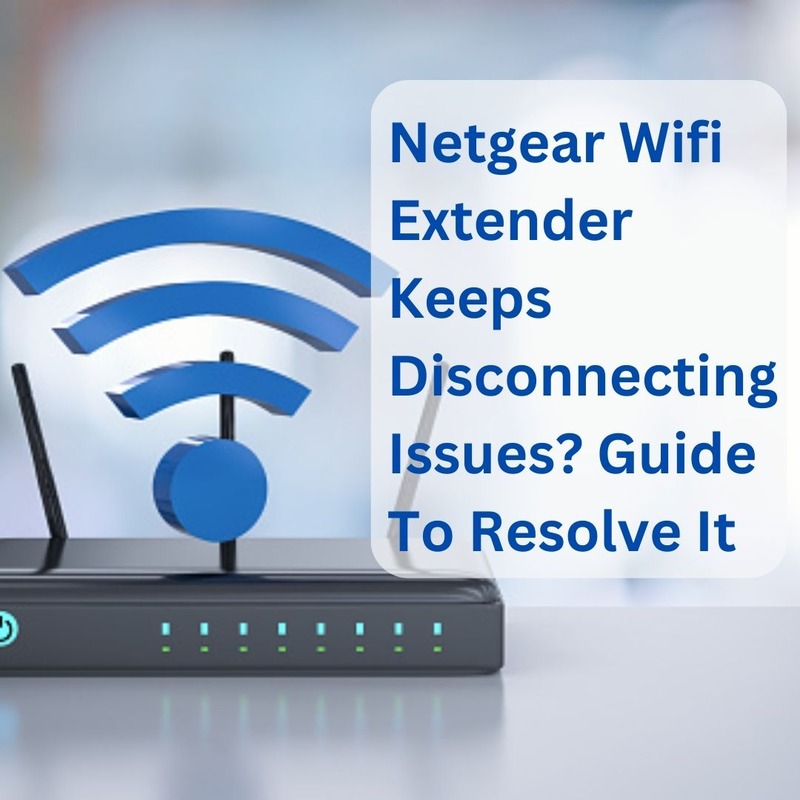 Netgear Wifi Extender Keeps Disconnecting Issues? Guide To Resolve It -  Science/Technology - Nigeria