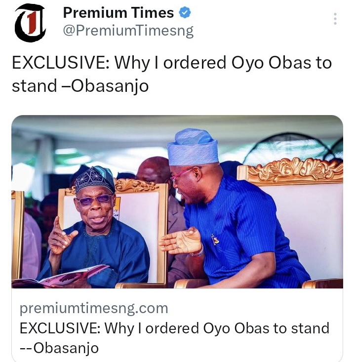 Obasanjo Finally Opens Up On Why He Ordered The Oyo Traditional Rulers ...