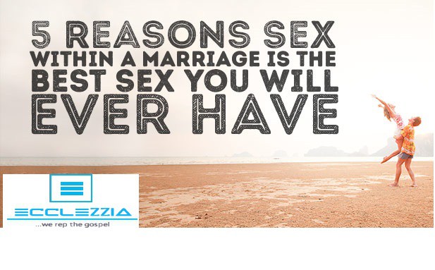 5 Reasons Sex Within A Marriage Is The Best Sex You Will Ever Have