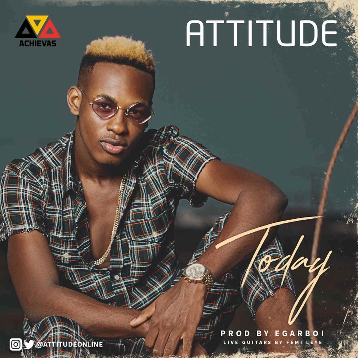 Mp3 Download ; Attitude - Today (audio & Video) - Music/Radio - Nigeria
