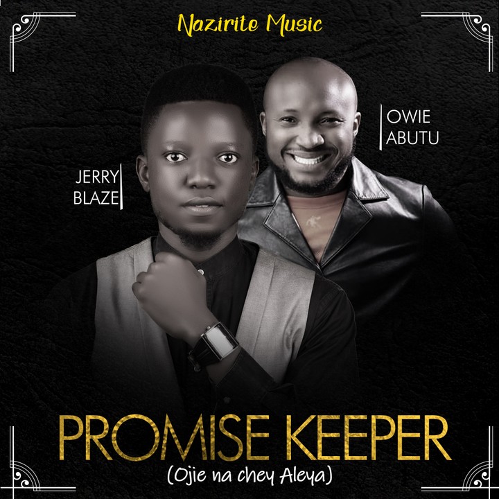 Jerry Blaze Promise Keeper Ojie Na Chey Aleya Feat Owie Abutu